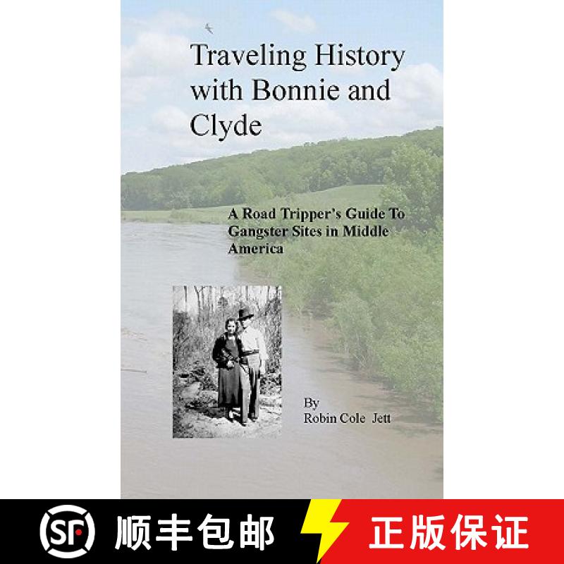 【3-4周达】Traveling History with Bonnie and Clyde: A Road Tripper's Guide to Gangster Sites in Middl... [9780615241036]