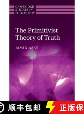 【3-4周达】Primitivist Theory of Truth: - The Primitivist Theory of Truth [9781316642498]