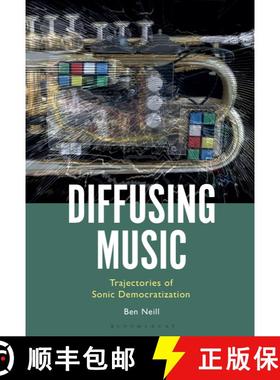 【3-4周达】Diffusing Music: Trajectories of Sonic Democratization [9798765109205]