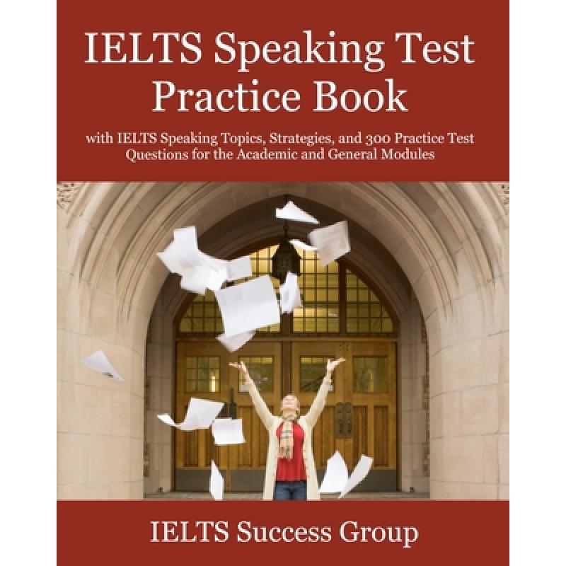 【4周达】IELTS Speaking Test Practice Book: with IELTS Speaking Topics, Strategies, and 300 Practice...[9781949282801]-封面