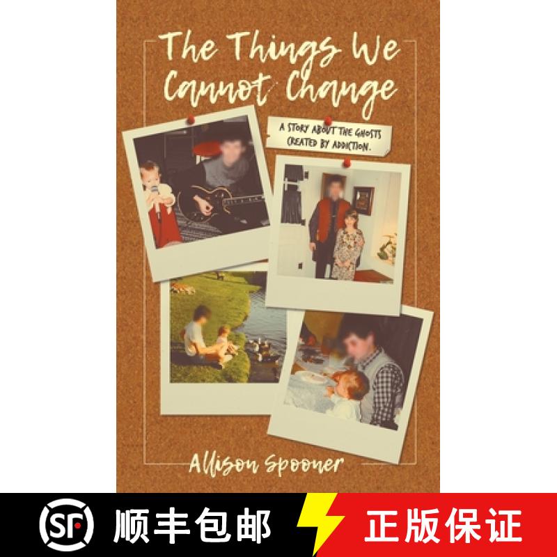 【4周达】The Things We Cannot Change: A Story about the Ghosts Created by Addiction [9798989005024]