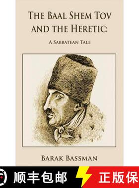 预订 The Baal Shem Tov and the Heretic: A Sabbatean Tale [9781956867534]