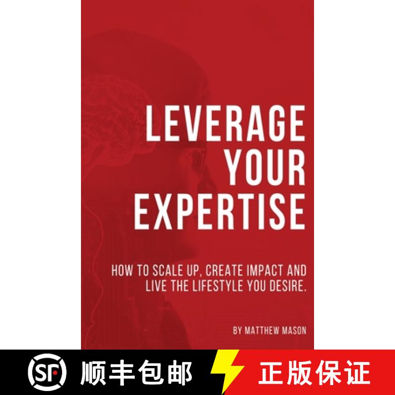 【2-3周达】Leverage Your Expertise: How to Scale up, Create Impact and Live the Lifestyle You Desire [9781922828323]