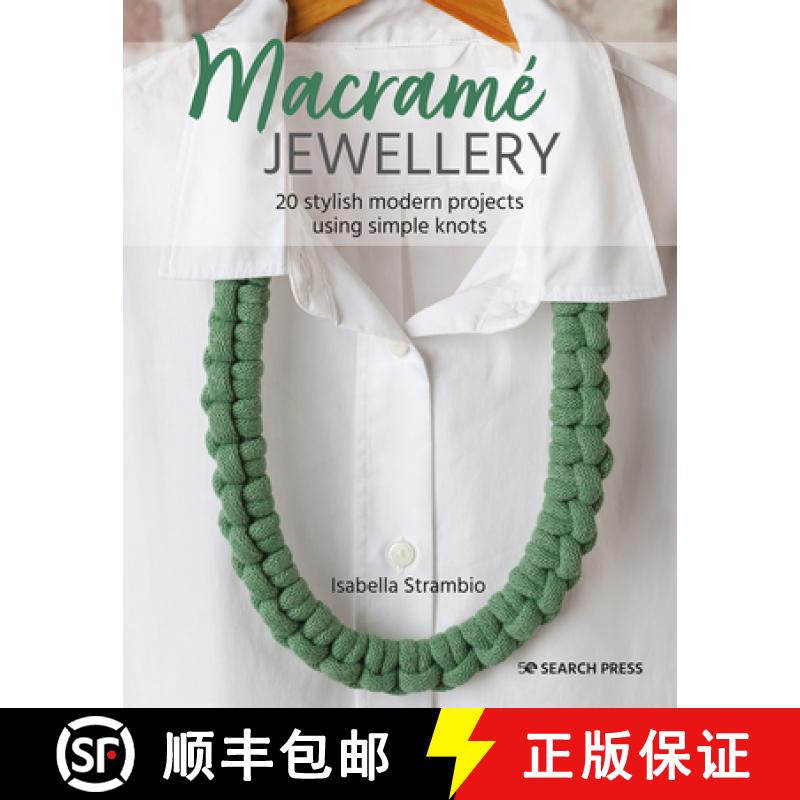 【2-3周达】Macramé Jewellery: 20 Stylish Modern Projects Using Simple Knots [9781782219668]