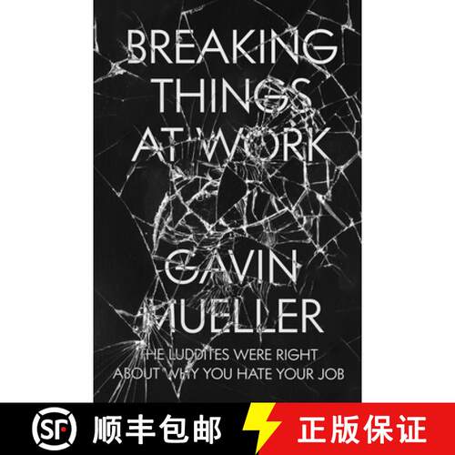 【3-4周达】Breaking Things at Work: The Luddites Are Right About Why You Hate Your Job [9781786636775]