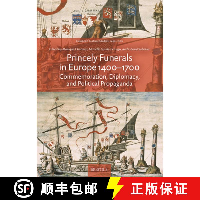 【2-3周达】Princely Funerals in Europe, 1400-1700 : Commemoration, Diplomacy, and Political Propaganda [9782503587431]
