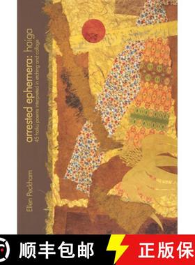 【3-4周达】Arrested Ephemera: Haiga: 45 Haiku Poems Interpreted in Etching and Collage [9780996950671]