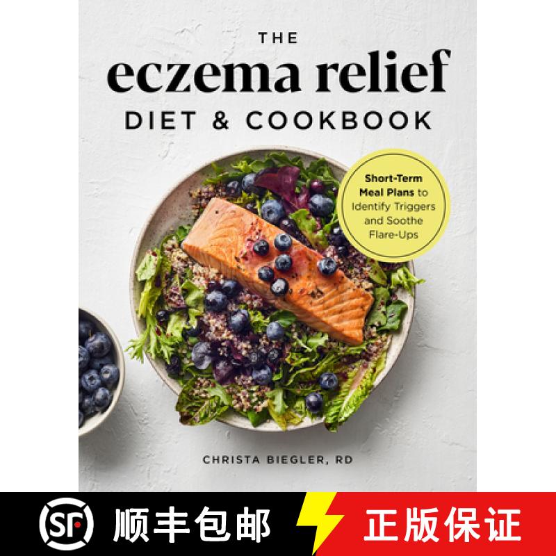 【3-4周达】The Eczema Relief Diet & Cookbook: Short-Term Meal Plans to Identify Triggers and Soothe F... [9781646115150]