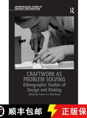 【3-4周达】Craftwork as Problem Solving : Ethnographic Studies of Design and Making [9781472442925]