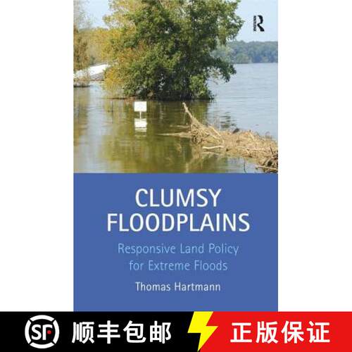 【3-4周达】精装 Clumsy Floodplains : Responsive Land Policy for Extreme Floods [9781409418450]