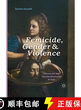 【3-4周达】Femicide, Gender and Violence : Discourses and Counterdiscourses in Italy (Softcover repri... [9783319838236]