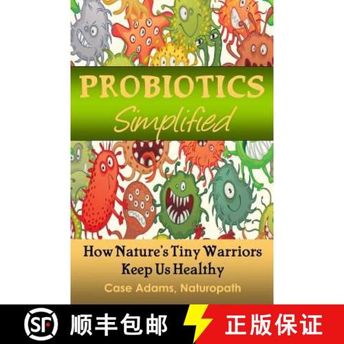 预订 Probiotics Simplified: How Nature's Tiny Warriors Keep Us Healthy [9781936251452]