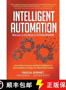 【3-4周达】Intelligent Automation: Welcome To The World Of Hyperautomation: Learn How To Harness Arti... [9789811235597]