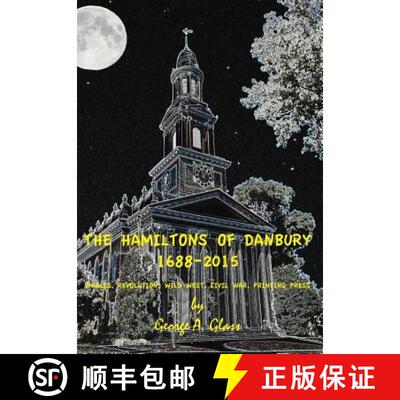 【3-4周达】精装 THE HAMILTONS OF DANBURY 1688-2015: WHALES, REVOLUTION, WILD WEST, CIVIL WAR, PRINTIN... [9780986346323]