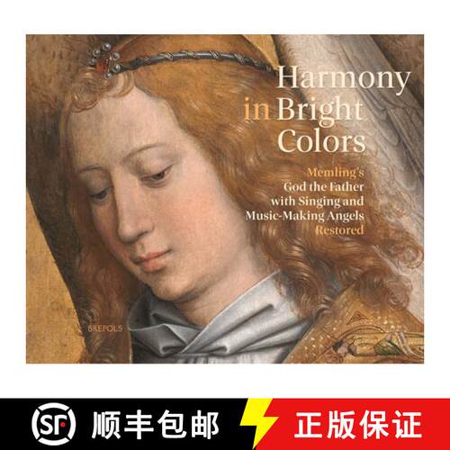 【3-4周达】精装 Harmony in Bright Colours: Memling's God the Father with Singing and Music-Making Ang... [9782503580289]