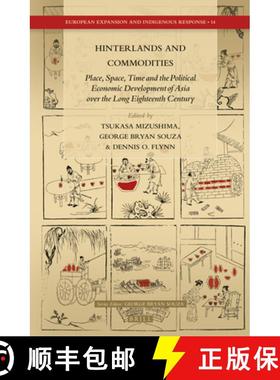 预订 Hinterlands and Commodities: Place, Space, Time and the Political Economic Development of Asia O... [9789004283886]