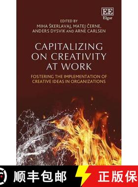 【3-4周达】Capitalizing on Creativity at Work: Fostering the Implementation of Creative Ideas in Orga... [9781783476497]