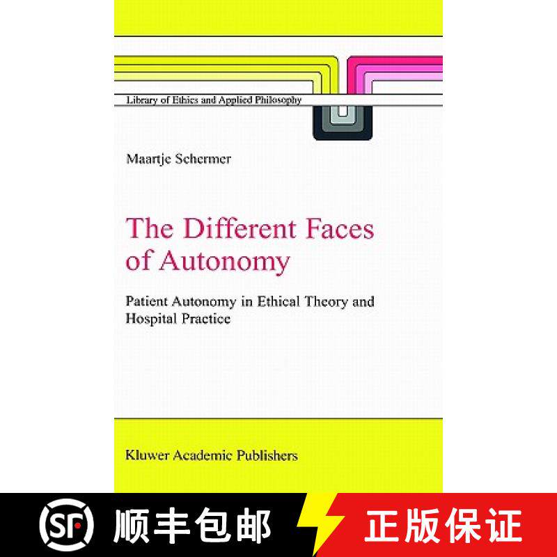 【3-4周达】The Different Faces of Autonomy : Patient Autonomy in Ethical Theory and Hospital Practice [9781402009846]