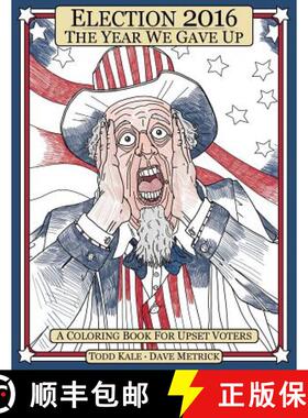 【3-4周达】Election 2016 The Year We Gave Up: A Coloring Book For Upset Voters [9780996503327]
