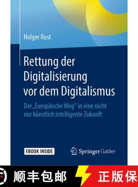 【3-4周达】Rettung Der Digitalisierung VOR Dem Digitalismus: Der Europäische Weg in Eine Nicht Nur K... [9783658269975]