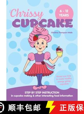 【3-4周达】Chrissy Cupcake Shows You How To Make Healthy, Energy Giving Cupcakes: STEP BY STEP INSTRU... [9780648188490]