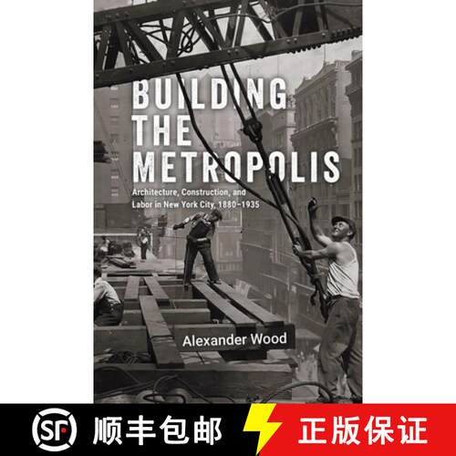 【3-4周达】精装 Building the Metropolis – Architecture, Construction, and Labor in New York City, 18... [9780226836966]