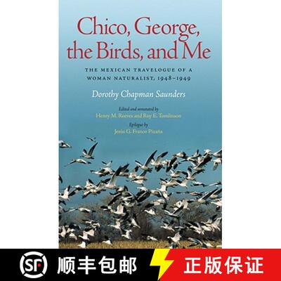 预订 Chico, George, the Birds, and Me: The Mexican Travelogue of a Woman Naturalist, 1948-1949 [9781603440615]