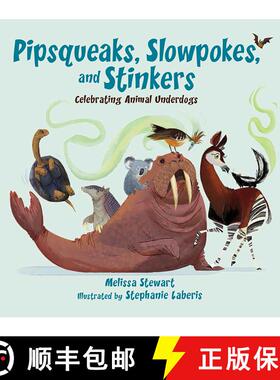 【3-4周达】Pipsqueaks, Slowpokes, and Stinkers: Celebrating Animal Underdogs [9781561459360]