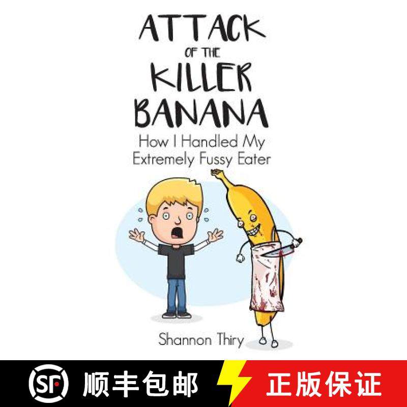 【3-4周达】Attack of the Killer Banana: How I Handled My Extremely Fussy Eater [9780994497550]