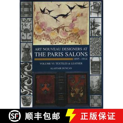 精装 Art Nouveau Designers at the Paris Salons 1895-1914: Vol. 6 Textiles & Leather: 1895-1914 - Leat... [9781851493746]