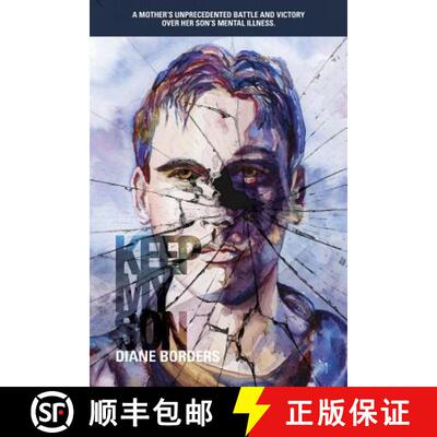 【3-4周达】Keep My Son: A Mother's Unprecedented Battle and Victory Over her Son's Mental Illness [9780997539721]