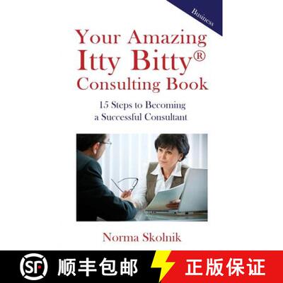 【3-4周达】Your Amazing Itty Bitty Consulting Book: 15 Key Steps to Building a Successful Consulting ... [9781931191227]