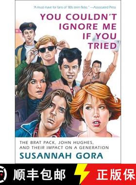 【3-4周达】You Couldn't Ignore Me If You Tried: The Brat Pack, John Hughes, and Their Impact on a Gen... [9780307716606]