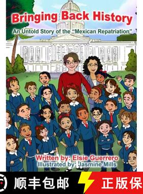 预订 Bringing Back History: An Untold Story of the 'Mexican Repatriation' [9781732757318]