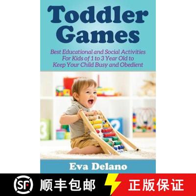 【3-4周达】Toddler Games: Best Educational and Social Activities For Kids of 1 to 3 Year Old to Keep ... [9781681271064]