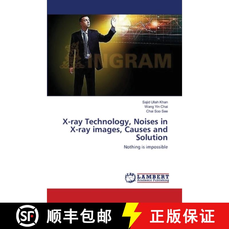 预订 X-ray Technology, Noises in X-ray images, Causes and Solution [9783659352621]