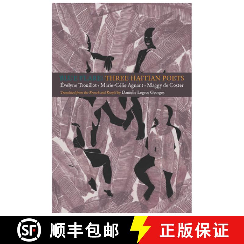 【3-4周达】Blue Flare: Three Contemporary Haitian Poets : Évelyne Trouillot, Marie-Celie Agnant, Mag... [9781938890314]