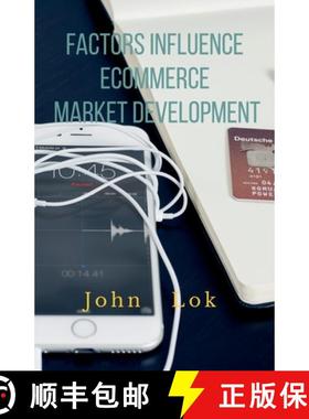【3-4周达】Factors Influence Ecommerce Market Development [9798885919937]