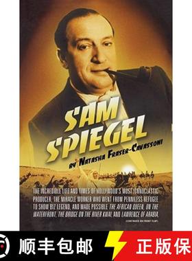 【3-4周达】Sam Spiegel: The Incredible Life and Times of Hollywood's Most Iconoclastic Producer, the ... [9781439170953]