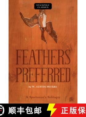 【3-4周达】Feathers Preferred: A Sportsman's Soliloquy [9780811737494]