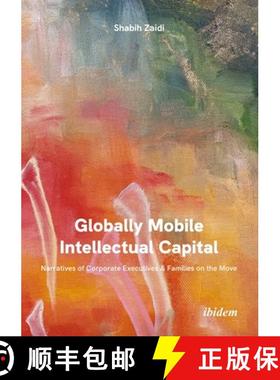【3-4周达】Globally Mobile Intellectual Capital: Narratives of Corporate Executives and Families on t... [9783838216522]