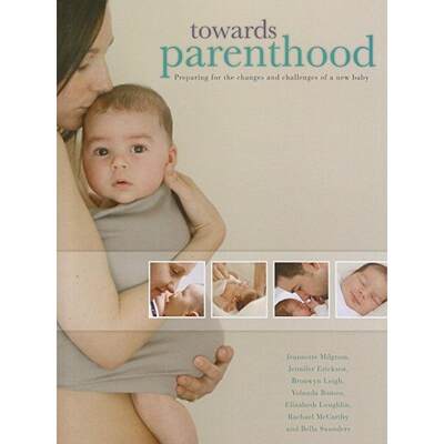 【4周达】Towards Parenthood: Preparing for the Changes and Challenges of a New Baby [9780864318411]