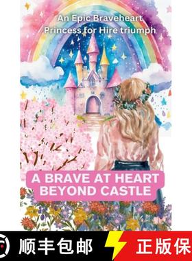 【3-4周达】A Brave at heart Beyond Castle An Epic Braveheart Princess for Hire triumph [9798224310227]