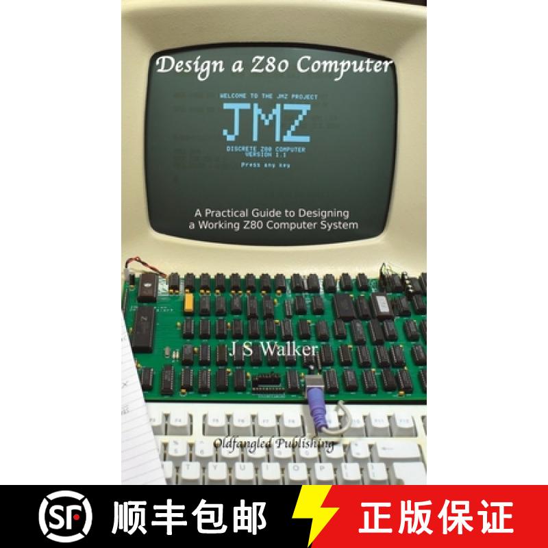 【2-3周达】Design a Z80 Computer: A Practical Guide to Designing a Working Z80 Computer System [9780995707221]