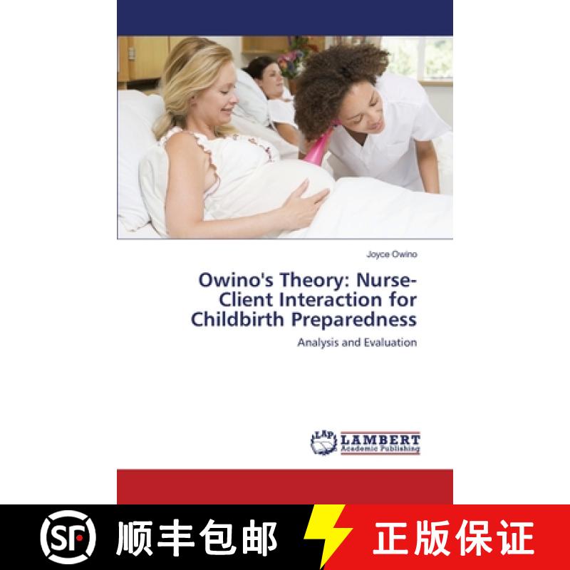 预订 Owino's Theory: Nurse-Client Interaction for Childbirth Preparedness [9783659125140]