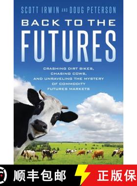 预订 Back to the Futures: Crashing Dirt Bikes, Chasing Cows, and Unraveling the Mystery of Commodity ... [9798218121938]