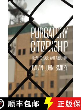 预订 Purgatory Citizenship: Reentry, Race, and Abolition [9780520385986]