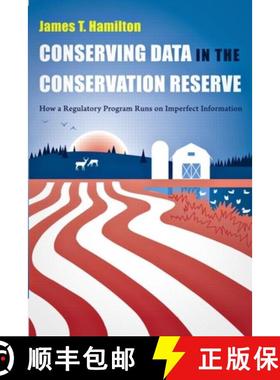 【3-4周达】Conserving Data in the Conservation Reserve: How a Regulatory Program Runs on Imperfect In... [9781933115825]