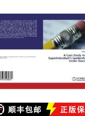 预订 A Case Study In a Superintendent’s Leadership Under Duress [9783330060258]