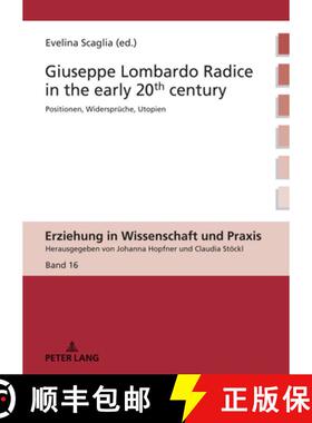 【3-4周达】Giuseppe Lombardo Radice in the early 20th century : A rediscovery of his pedagogy [9783631882863]